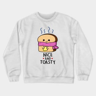 Nice And Toasty Cute Toast Bread Pun Crewneck Sweatshirt